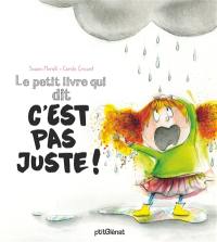 Le petit livre qui dit c'est pas juste !