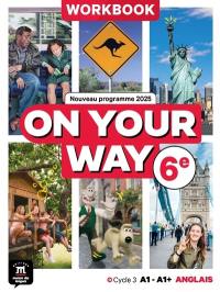 On your way, anglais 6e, cycle 3 A1-A1+ : workbook : nouveau programme 2025 On your way, anglais 6e, cycle 3 A1-A1+ : workbook : nouveau programme 2025