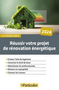 Réussir votre projet de rénovation énergétique : 2024