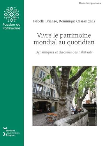 Vivre le patrimoine mondial au quotidien : dynamiques et discours des habitants