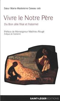 Vivre le Notre Père : du bon zèle filial et fraternel