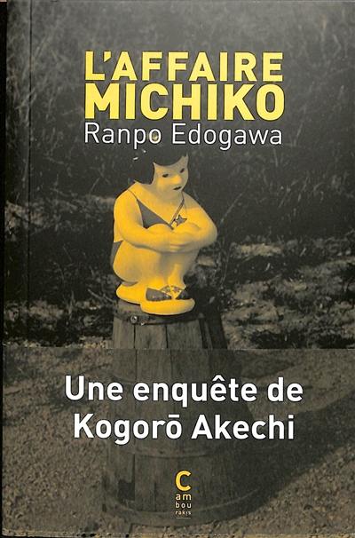 L'affaire Michiko : une enquête de Kogorô Akechi