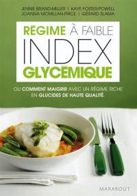 Le régime à faible index glycémique ou Comment maigrir avec un régime riche en glucides de haute qualité