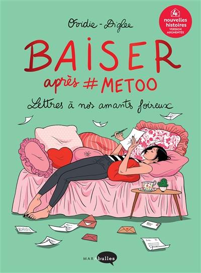 Baiser après #MeToo : lettres à nos amants foireux