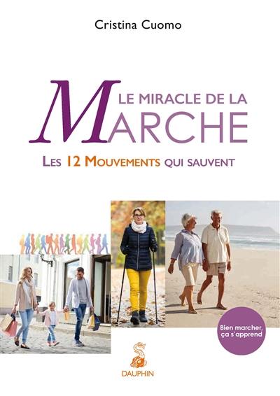 Le miracle de la marche : les 12 mouvements qui sauvent