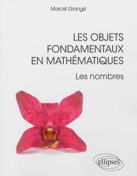 Les objets fondamentaux en mathématiques : les nombres