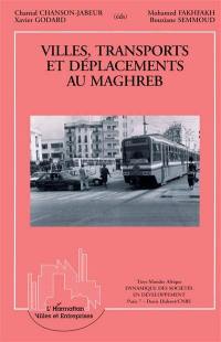 Villes, transports et déplacements au Maghreb : actes du colloque