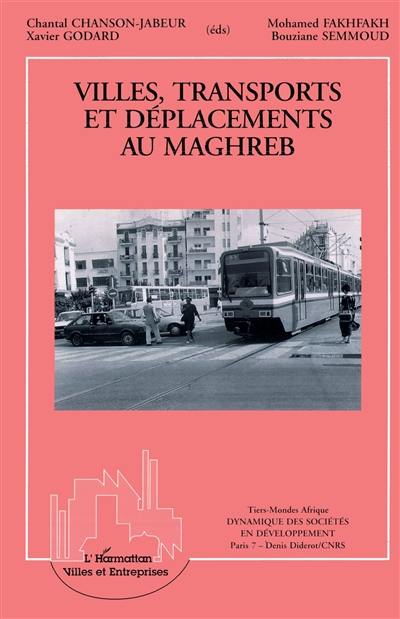 Villes, transports et déplacements au Maghreb : actes du colloque