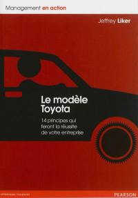 Le modèle Toyota : 14 principes qui feront la réussite de votre entreprise