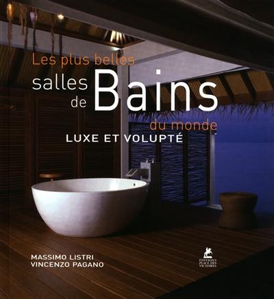 Les plus belles salles de bains du monde : luxe et volupté