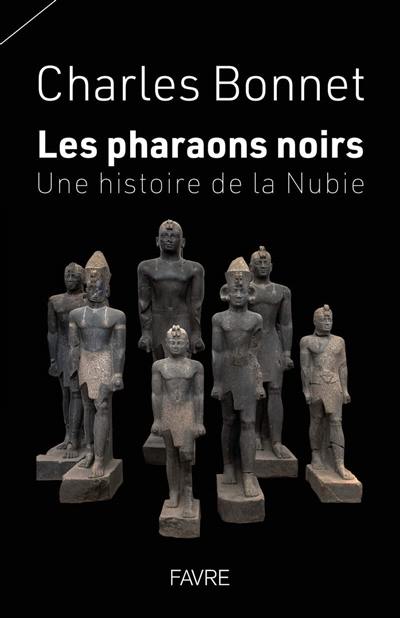 Les pharaons noirs : une histoire de la Nubie