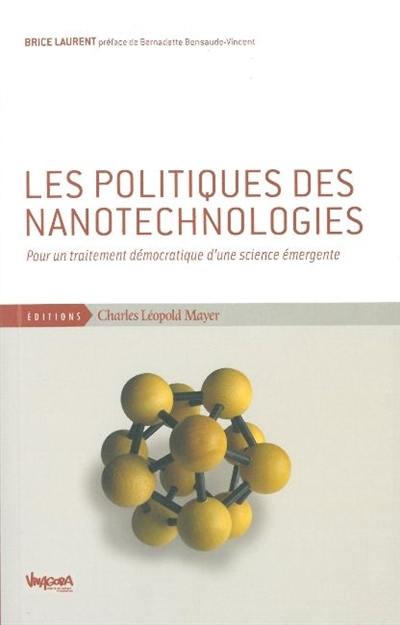 Les politiques des nanotechnologies : pour un traitement démocratique d'une science émergente