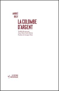 La colombe d'argent. Piège mystique et carriole dadaïste : La colombe d'argent d'Andreï Biely