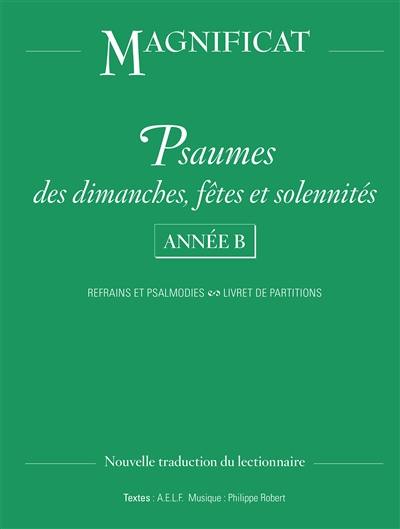 Psaumes des dimanches, fêtes et solennités : année B : refrains et psalmodies, livret de partitions, nouvelle traduction du lectionnaire