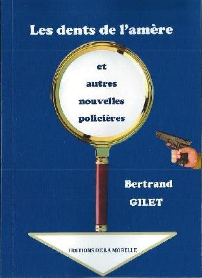 Les dents de l'amère : et autres nouvelles policières