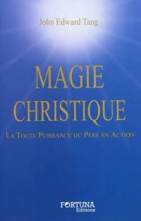 Magie christique : la toute-puissance du père en action