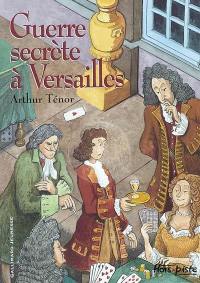 Guerre secrète à Versailles