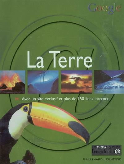 La Terre : avec un site exclusif et plus de 150 liens Internet