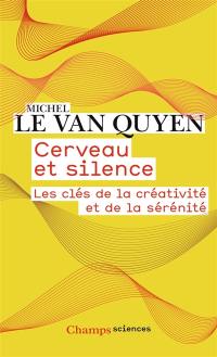 Cerveau et silence : les clés de la créativité et de la sérénité