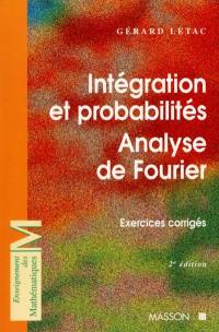 Intégration et probabilités, analyse de Fourier : exercices corrigés