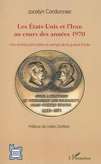 Les Etats-Unis et l'Iran au cours des années 1970 : une amitié particulière au temps de la guerre froide