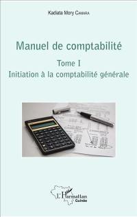 Manuel de comptabilité. Vol. 1. Initiation à la comptabilité générale