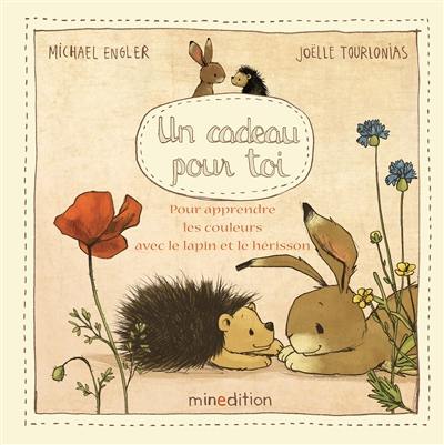 Un cadeau pour toi : pour apprendre les couleurs avec le lapin et le hérisson