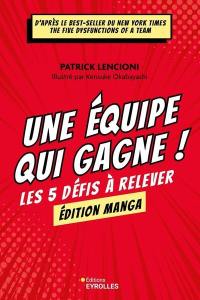 Une équipe qui gagne ! : les 5 défis à relever : édition manga