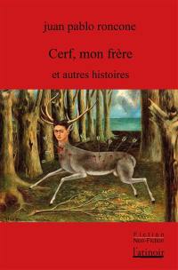 Cerf, mon frère : et autres histoires