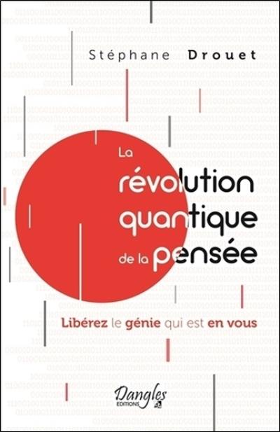 La révolution quantique de la pensée : libérez le génie qui est en vous