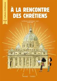 A la rencontre des chrétiens : année 3