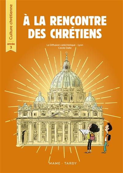 A la rencontre des chrétiens : année 3