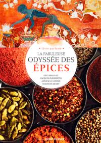 La fabuleuse odyssée des épices : livre parfumé