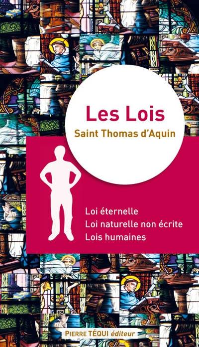 Les lois : loi éternelle, loi naturelle non écrite, lois humaines