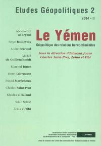 Etudes géopolitiques, n° 2. Le Yémen : géopolitique des relations franco-yéménites