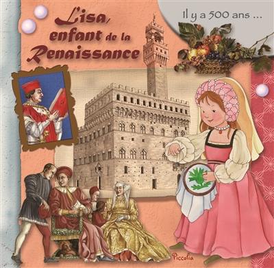 Lisa, enfant de la Renaissance : il y a 500 ans...