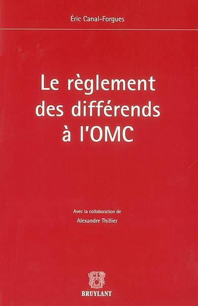 Le règlement des différends à l'OMC