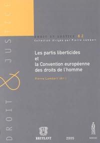 Les partis liberticides et la Convention européenne des droits de l'homme : actes du colloque du 8 oct. 2004