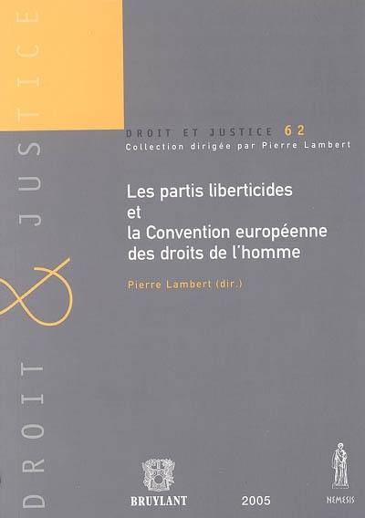 Les partis liberticides et la Convention européenne des droits de l'homme : actes du colloque du 8 oct. 2004