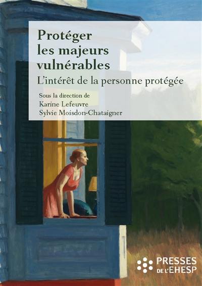 Protéger les majeurs vulnérables. Vol. 2. L'intérêt de la personne protégée