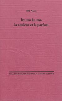 Iro mo ka mo, la couleur et le parfum