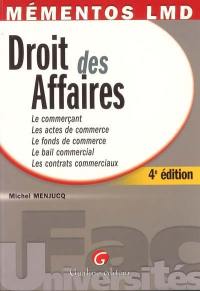 Droit des affaires : le commerçant, les actes de commerce, le fonds de commerce, le bail commercial, les contrats commerciaux