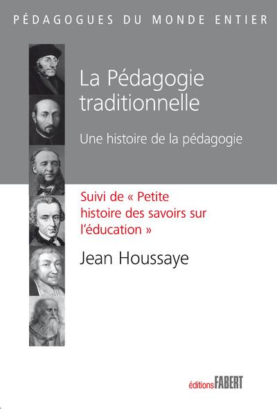 La pédagogie traditionnelle : une histoire de la pédagogie. Petite histoire des savoirs sur l'éducation