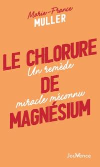 Le chlorure de magnésium : un remède miracle méconnu