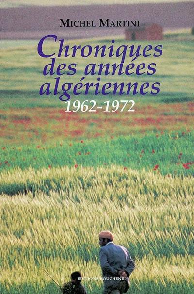 Chroniques des années algériennes. Vol. 2. 1962-1972