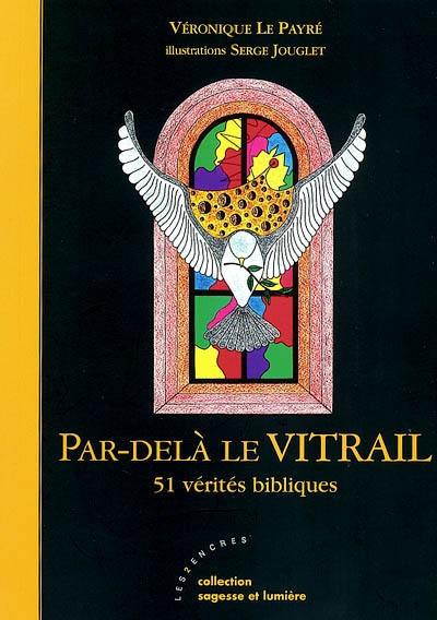 Par-delà le vitrail : 51 vérité bibliques