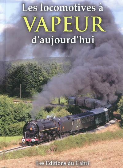 Les locomotives à vapeur d'aujourd'hui