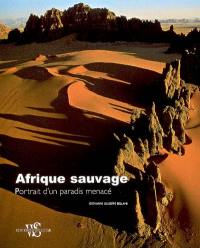 Afrique sauvage : portrait d'un paradis menacé