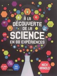 A la découverte de la science en 88 expériences