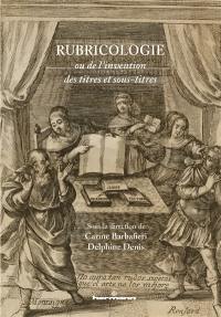 Rubricologie ou De l'invention des titres et sous-titres